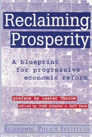 Reclaiming Prosperity: Blueprint for Progressive Economic Policy de Todd Schafer