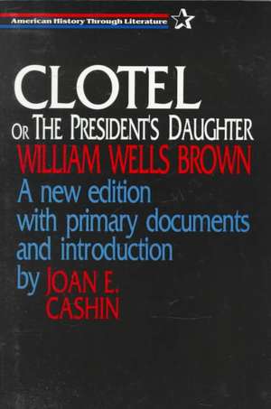 Clotel, or the President's Daughter de William Wells Brown