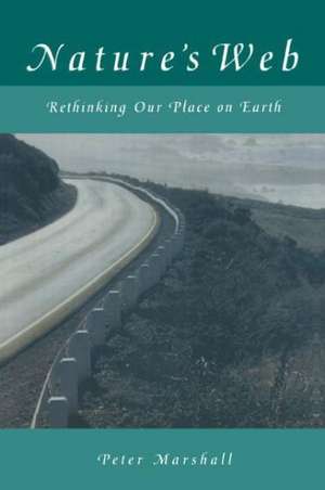 Nature's Web: Rethinking Our Place on Earth de Peter Marshall