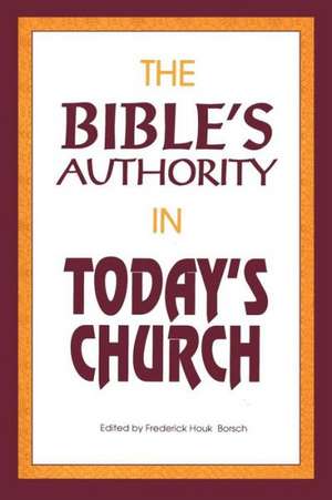 Bible's Authority in Today's Church de Frederick Houk Borsch