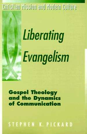 Liberating Evangelism de Stephen K. Pickard