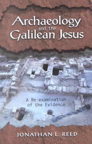 Archaeology and the Galilean Jesus de Jonathan L. Reed