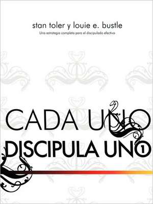 Cada Uno Discipulo Uno (Spanish: Each One Disciple One) de Stan Toler