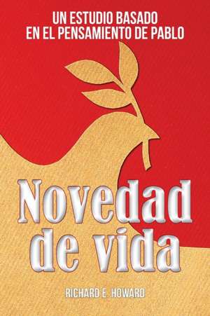 Novedad de vida de Richard E. Howard