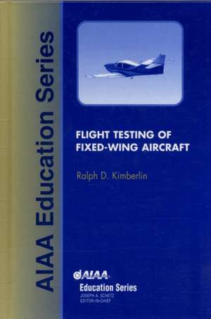 Flight Testing of Fixed-Wing Aircraft de Ralph D. Kimberlin