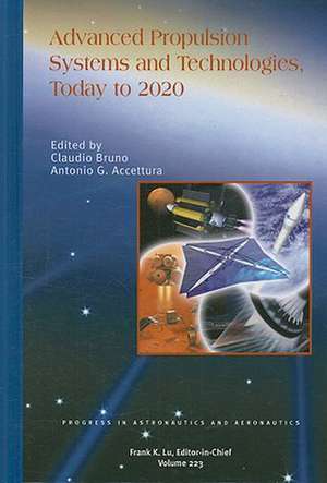 Advanced Propulsion Systems and Technologies, Today to 2020 de Claudio Bruno