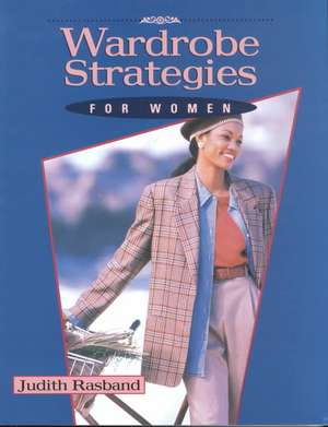 Wardrobe Strategies for Women de Judith Rasband