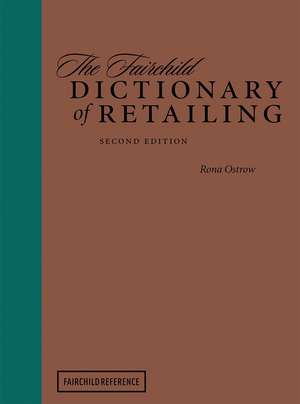 The Fairchild Dictionary of Retailing 2nd Edition de Rona Ostrow