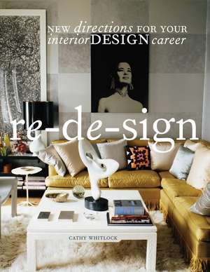 Re-de-sign: New Directions for Your Career in Interior Design de Cathy Whitlock