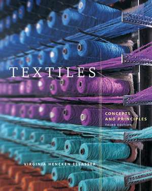 Textiles: Concepts and Principles de Virginia Hencken Elsasser