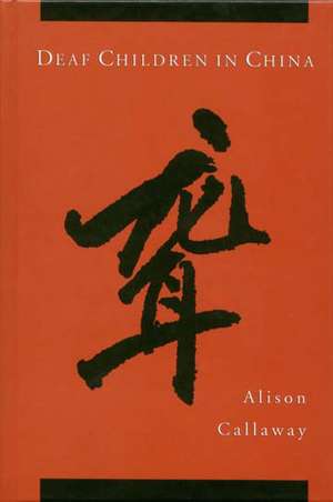 Deaf Children in China de Alison Callaway