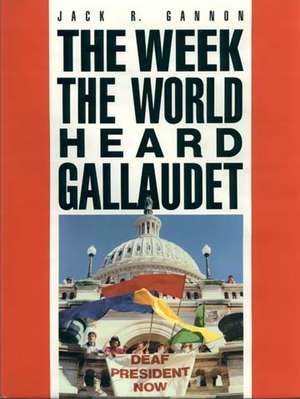 The Week the World Heard Gallaudet de Jack R. Gannon