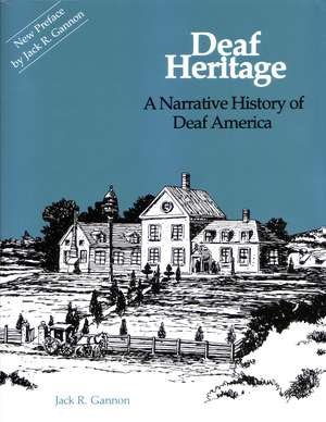 Deaf Heritage: A Narrative History of Deaf America de Jack R. Gannon