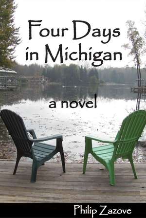 Four Days in Michigan: A Novel de Philip Zazove