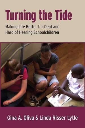 Turning the Tide: Making Life Better for Deaf and Hard of Hearing Schoolchildren de Gina A. Oliva