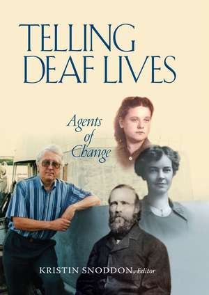 Telling Deaf Lives: Agents of Change de Kristin Snoddon