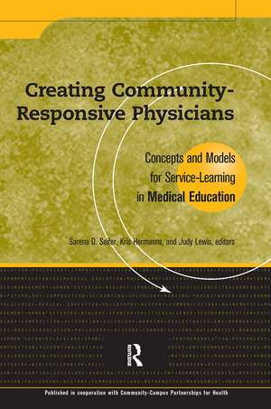 Creating Community-Responsive Physicians: Concepts and Models for Service-Learning in Medical Education de Sarena D. Seifer