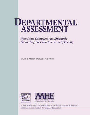 Departmental Assessment: How Some Campuses Are Effectively Evaluating the Collective Work of Faculty de Jon F. Wergin