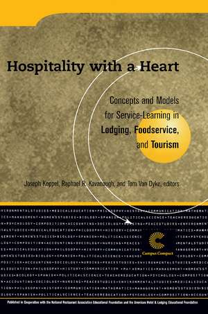 Hospitality With a Heart: Concepts and Models for Service Learning in Lodging, Foodservice, and Tourism de Joseph Koppel