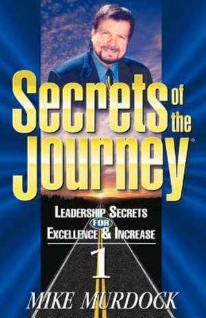 Secrets of the Journey, Volume 1: The Pain & the Passion de Mike Murdock