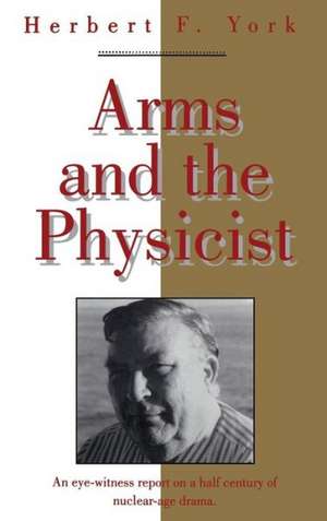 Arms and the Physicist de Herbert F. York