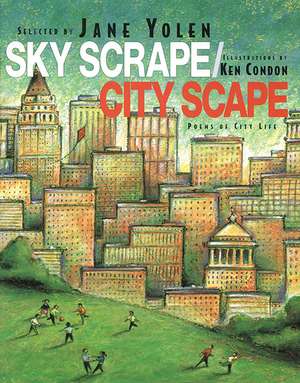 Sky Scrape/City Scape: Poems of City Life de Jane Yolen