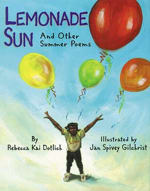 Lemonade Sun: And Other Summer Poems de Rebecca Kai Dotlich