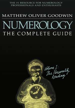 Numerology: The Complete Guide, Volume 1 de Matthew Goodwin