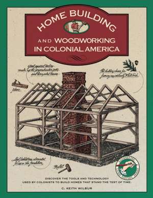 Homebuilding and Woodworking de C. Keith Wilbur