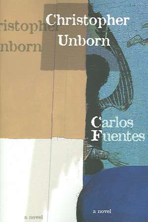 Christopher Unborn de Carlos Fuentes