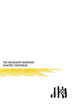 The Necessary Marriage: Summer 2008--Dalkey Archive Annual 2 de Dumitru Tsepeneag