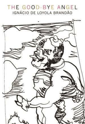 Good-Bye Angel de Ignacio De Loyola Brandao
