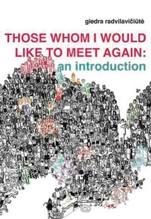 Those Whom I Would Like to Meet Again de Giedra Radvilaviciute