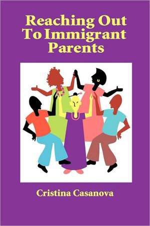 Reaching Out to Immigrant Parents de Cristina Casanova