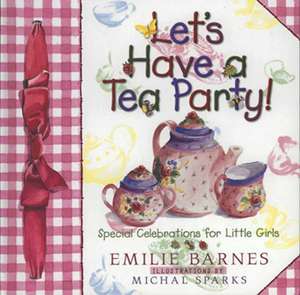 Let's Have a Tea Party! de Emilie Barnes