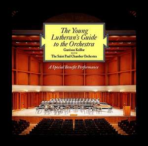 The Young Lutheran's Guide to the Orchestra: A Special Benefit Performance de Garrison Keillor