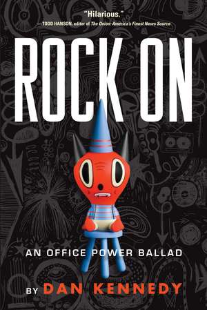 Rock on: An Office Power Ballad de Dan Kennedy