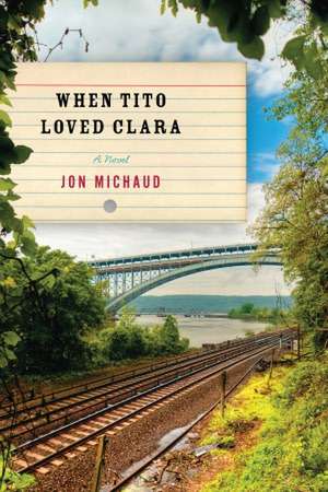 When Tito Loved Clara de Jon Michaud