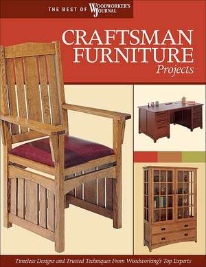 Craftsman Furniture Projects: Timeless Designs and Trusted Techniques from Woodworking's Top Experts de Woodworker's Journal