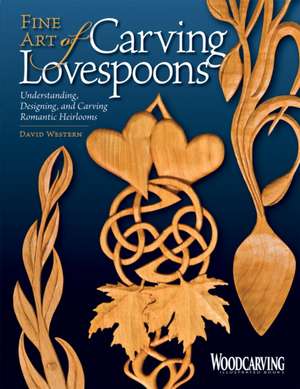 Fine Art of Carving Lovespoons de David L. Western