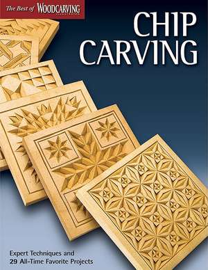 Chip Carving de Editors of Woodcarving Illustrated