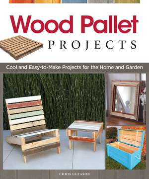 Wood Pallet Projects de Chris Gleason