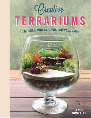 Creative Terrariums de Enid G. Svymbersky