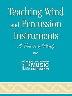 Teaching Wind and Percussion Instruments de MENC The National Association for Music Education