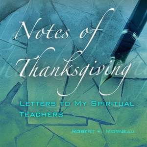 Notes of Thanksgiving: Letters to My Spiritual Teachers de Robert F. Morneau