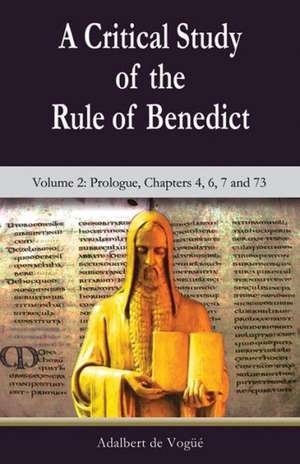 A Critical Study of the Rule of Benedict: Volume 2 de Adalbert De Vog'