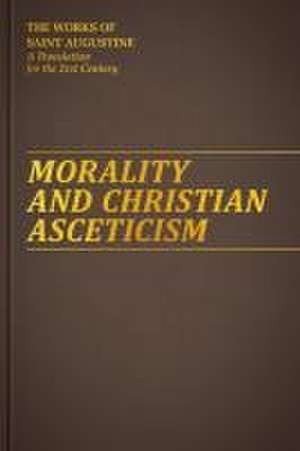 Morality and Christian Asceticism de Augustine Of Hippo St