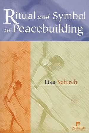 Ritual and Symbol in Peacebuilding de Lisa Schirch