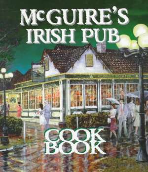 Mcguire's Irish Pub Cookbook de Jessie Tirsch