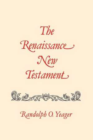 Renaissance New Testament: 33 de Randolph Yeager